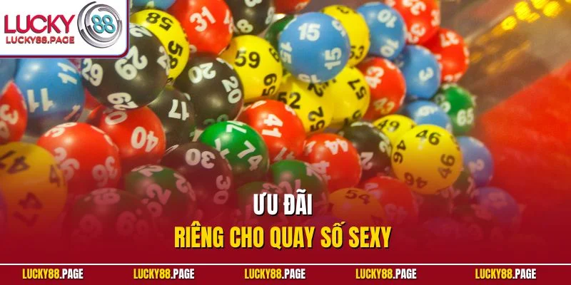 Ưu đãi riêng cho quay số sexy